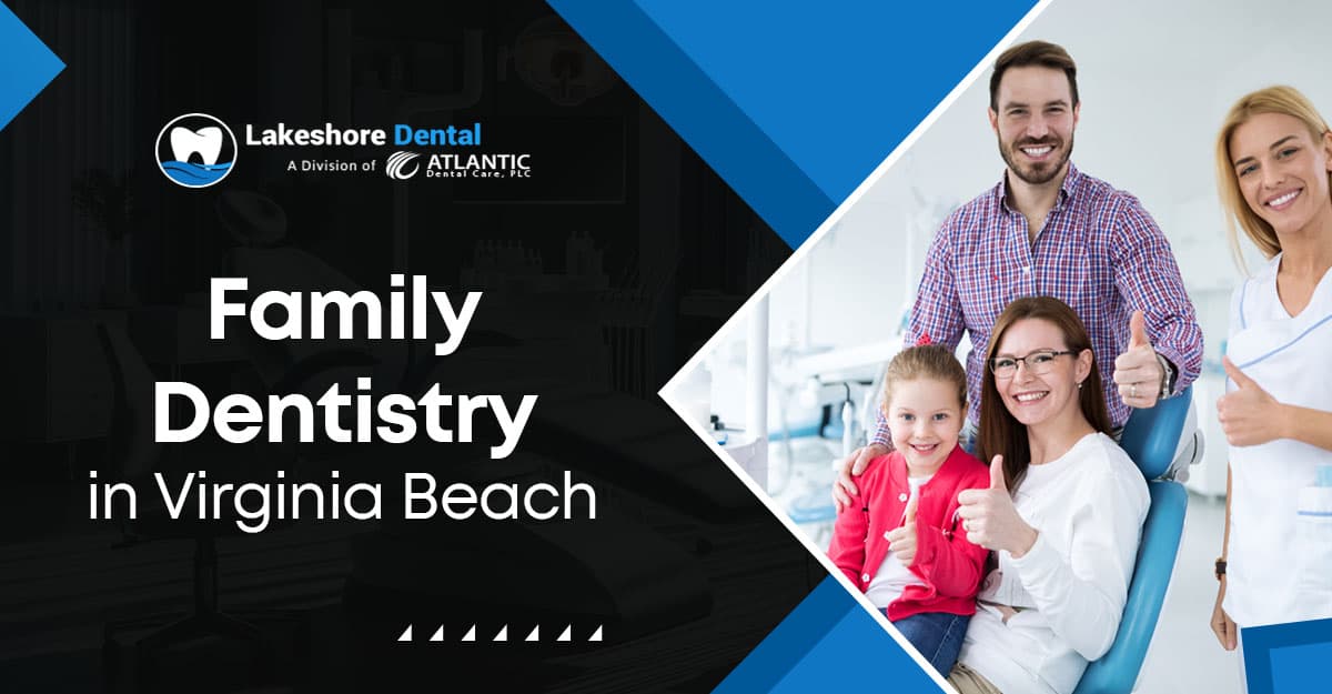Virginia Beach Family Dentistry: Your Path to a Healthy Smile with Lakeshore Dental